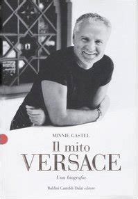 Il mito Versace. Una biografia : Gastel, Minnie: Amazon.it: Libri